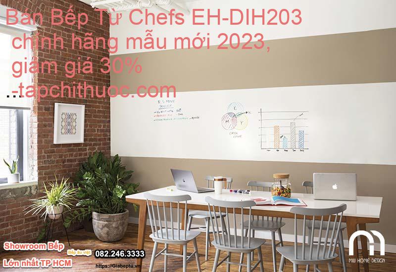 Bán Bếp Từ Chefs EH-DIH203  chính hãng mẫu mới 2023, giảm giá 30%