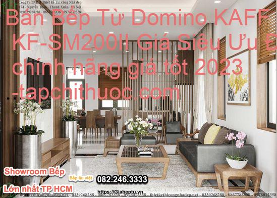 Bán Bếp Từ Domino KAFF KF-SM200II Giá Siêu Ưu Đãi chính hãng giá tốt 2023