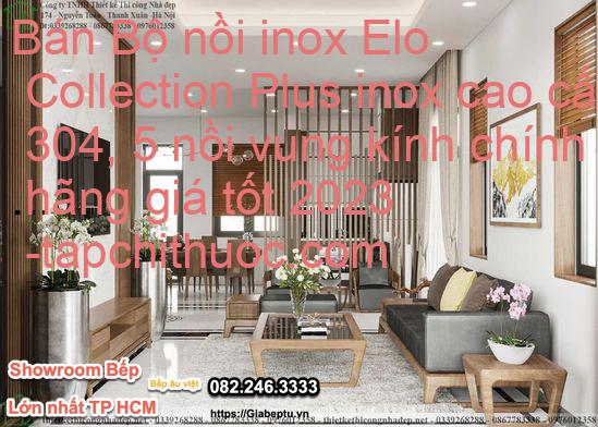 Bán Bộ nồi inox Elo Collection Plus inox cao cấp 304, 5 nồi vung kính chính hãng giá tốt 2023
