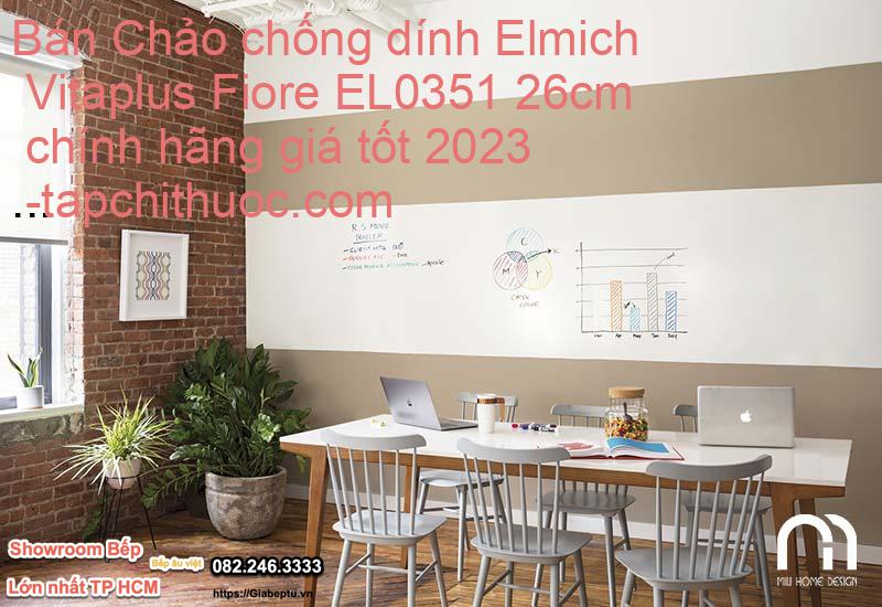 Bán Chảo chống dính Elmich Vitaplus Fiore EL0351 26cm chính hãng giá tốt 2023- tapchithuoc.com