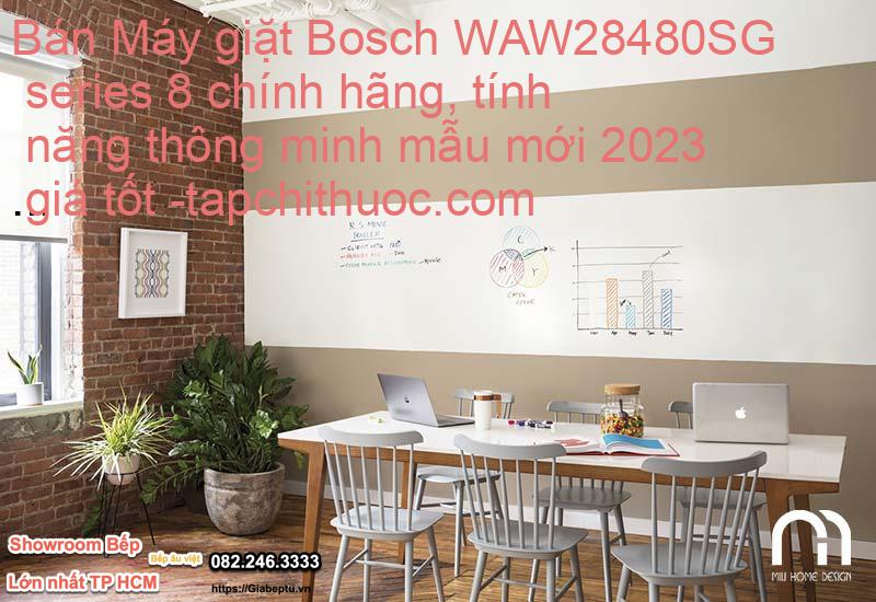 Bán Máy giặt Bosch WAW28480SG series 8 chính hãng, tính năng thông minh mẫu mới 2023 giá tốt