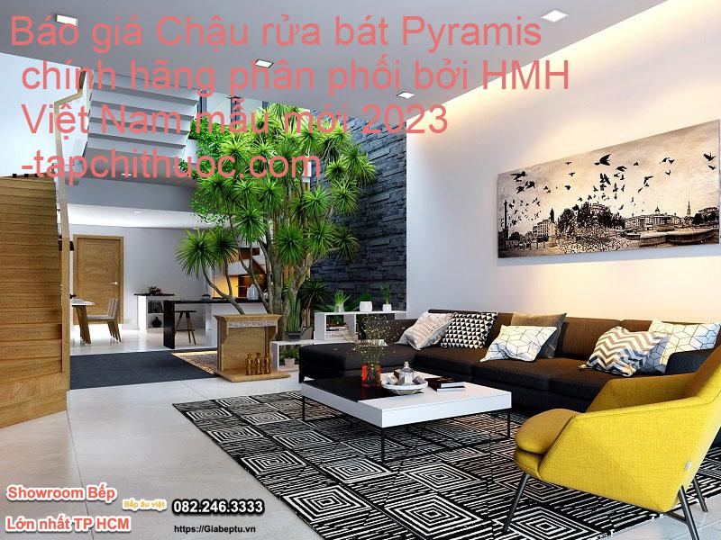 Báo giá Chậu rửa bát Pyramis chính hãng phân phối bởi HMH Việt Nam mẫu mới 2023- tapchithuoc.com
