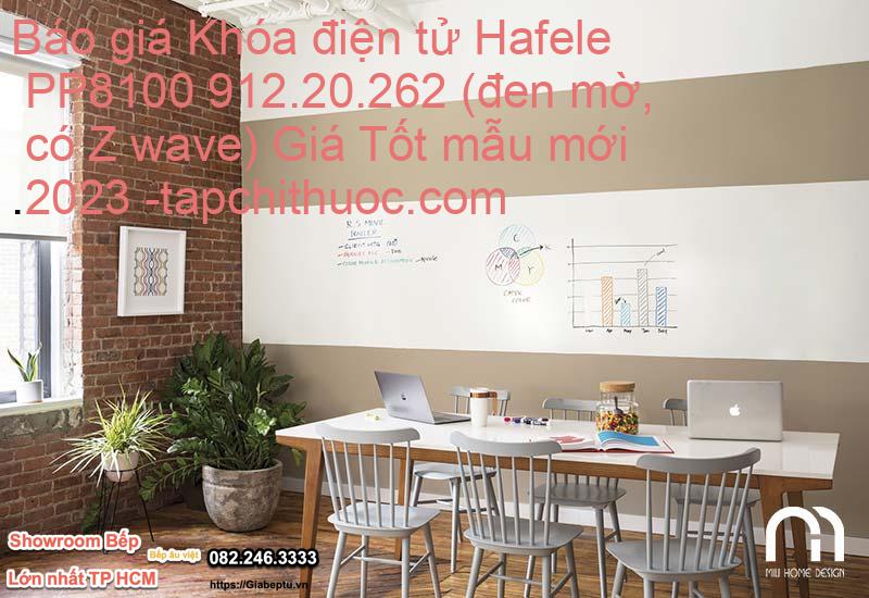 Báo giá Khóa điện tử Hafele PP8100 912.20.262 (đen mờ, có Z wave) Giá Tốt mẫu mới 2023- tapchithuoc.com