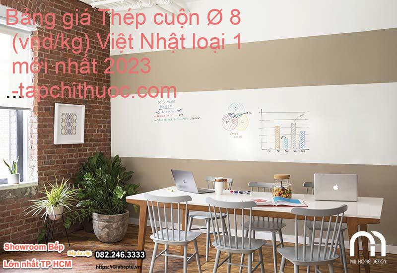 Bảng giá Thép cuộn Ø 8 (vnd/kg) Việt Nhật loại 1 mới nhất 2023