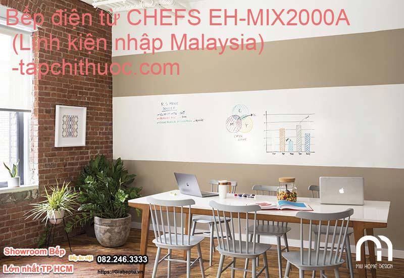 Bếp điện từ CHEFS EH-MIX2000A (Linh kiện nhập Malaysia) 