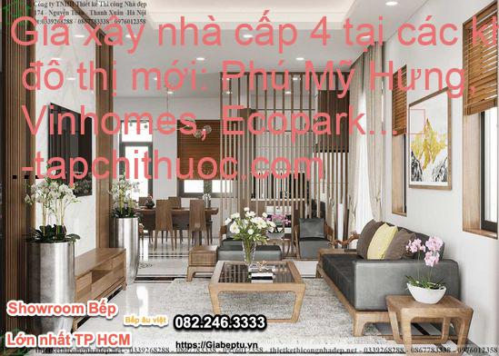 Giá xây nhà cấp 4 tại các khu đô thị mới: Phú Mỹ Hưng, Vinhomes, Ecopark...
