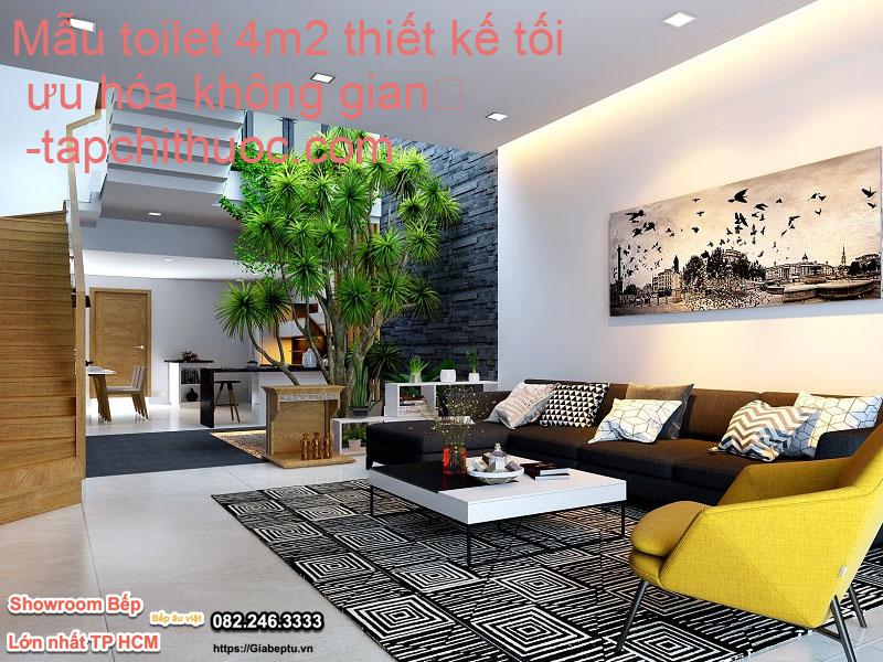Mẫu toilet 4m2 thiết kế tối ưu hóa không gian
- tapchithuoc.com