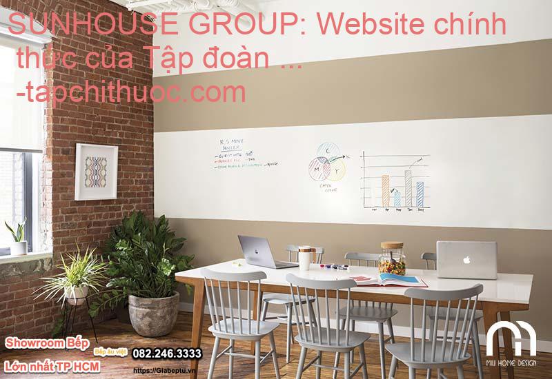 SUNHOUSE GROUP: Website chính thức của Tập đoàn ...- tapchithuoc.com
